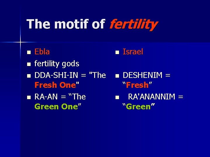 The motif of fertility n n Ebla fertility gods DDA-SHI-IN = "The Fresh One"