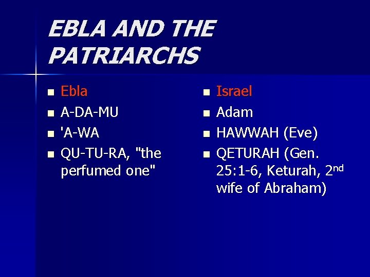 EBLA AND THE PATRIARCHS n n Ebla A-DA-MU 'A-WA QU-TU-RA, "the perfumed one" n