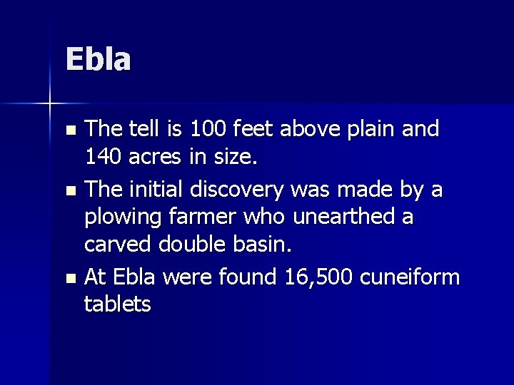 Ebla The tell is 100 feet above plain and 140 acres in size. n