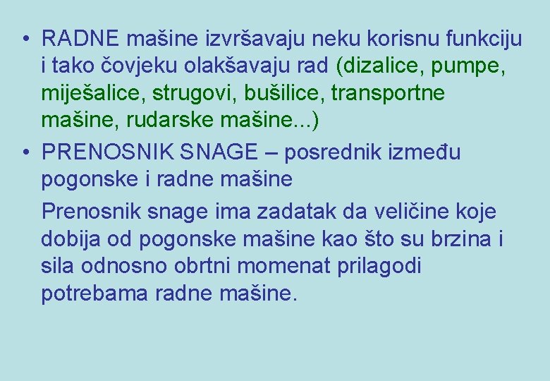  • RADNE mašine izvršavaju neku korisnu funkciju i tako čovjeku olakšavaju rad (dizalice,