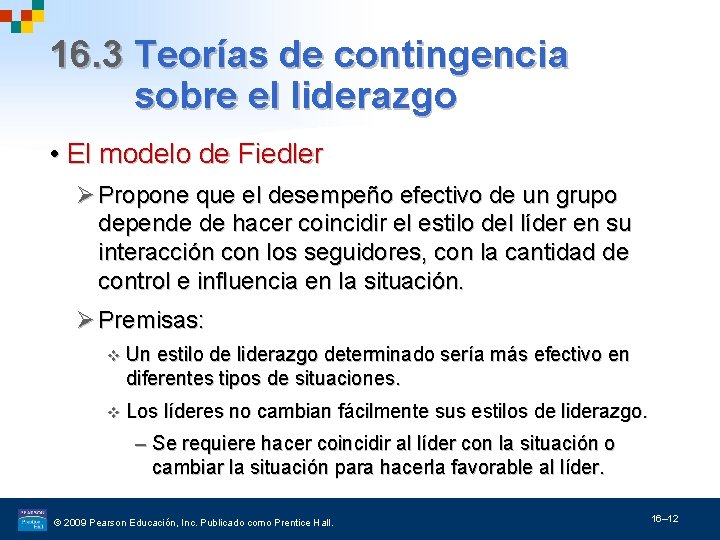 16. 3 Teorías de contingencia sobre el liderazgo • El modelo de Fiedler Ø