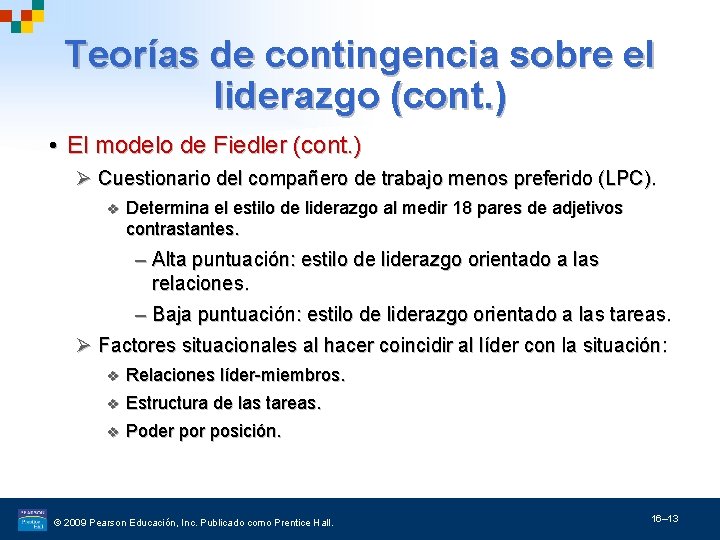 Teorías de contingencia sobre el liderazgo (cont. ) • El modelo de Fiedler (cont.