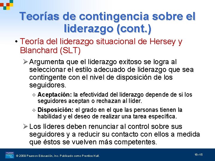 Teorías de contingencia sobre el liderazgo (cont. ) • Teoría del liderazgo situacional de