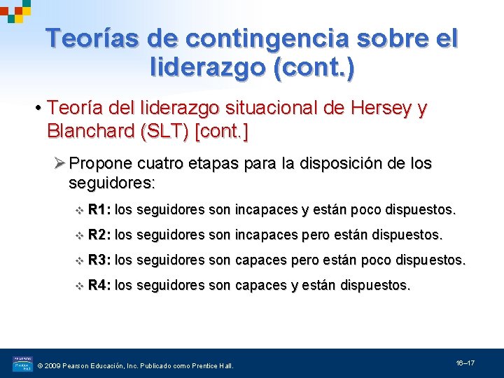 Teorías de contingencia sobre el liderazgo (cont. ) • Teoría del liderazgo situacional de