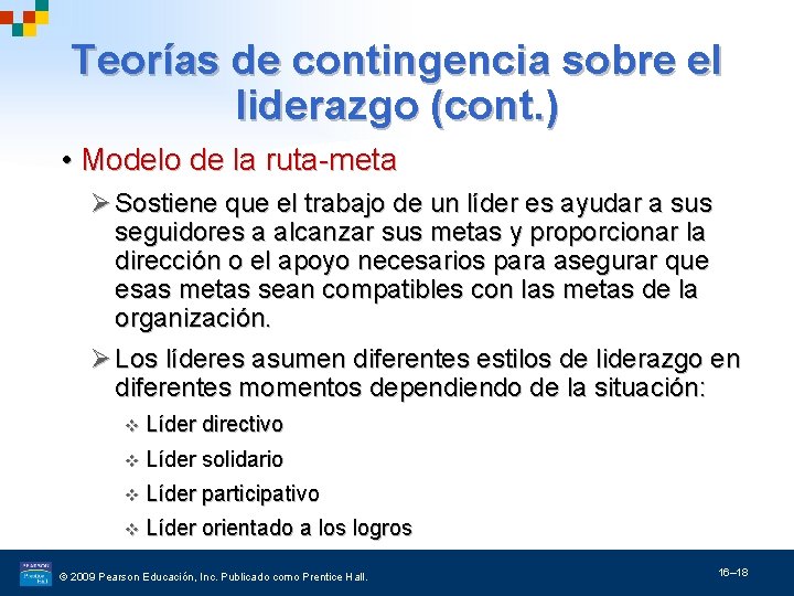 Teorías de contingencia sobre el liderazgo (cont. ) • Modelo de la ruta-meta Ø