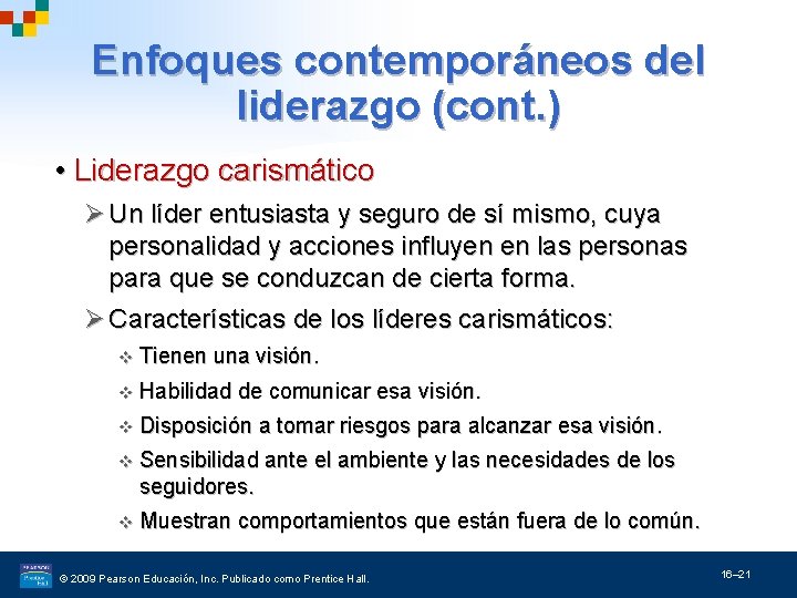 Enfoques contemporáneos del liderazgo (cont. ) • Liderazgo carismático Ø Un líder entusiasta y