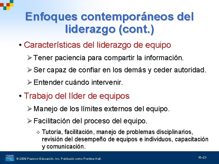 Enfoques contemporáneos del liderazgo (cont. ) • Características del liderazgo de equipo Ø Tener