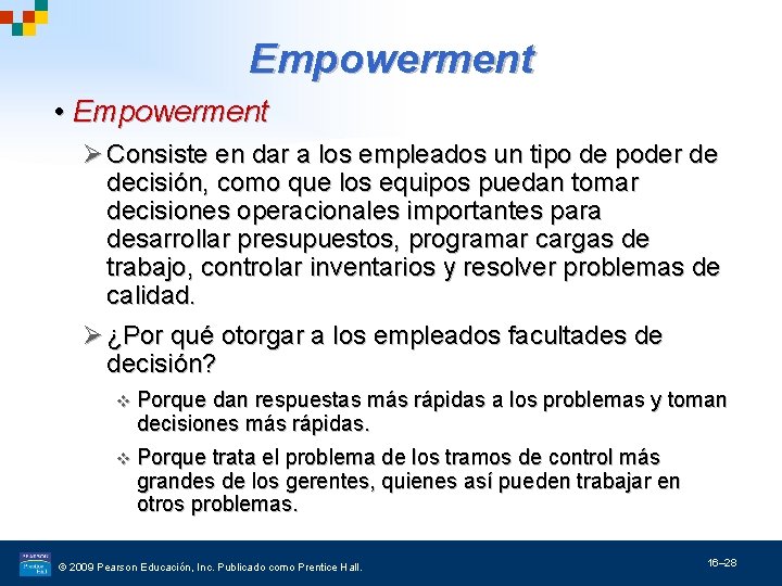 Empowerment • Empowerment Ø Consiste en dar a los empleados un tipo de poder