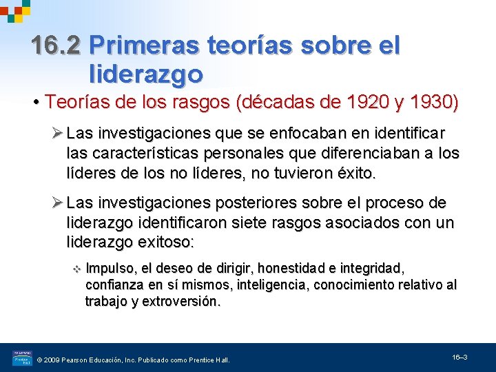 16. 2 Primeras teorías sobre el liderazgo • Teorías de los rasgos (décadas de