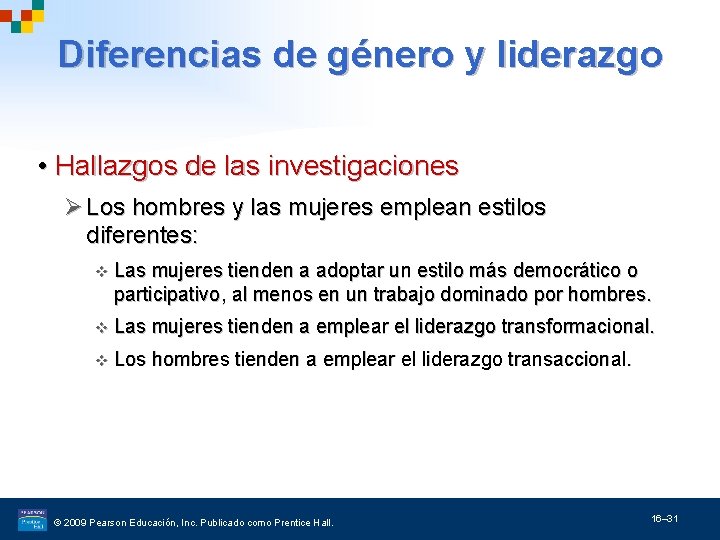 Diferencias de género y liderazgo • Hallazgos de las investigaciones Ø Los hombres y