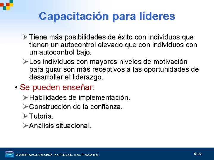 Capacitación para líderes Ø Tiene más posibilidades de éxito con individuos que tienen un