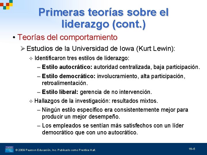 Primeras teorías sobre el liderazgo (cont. ) • Teorías del comportamiento Ø Estudios de