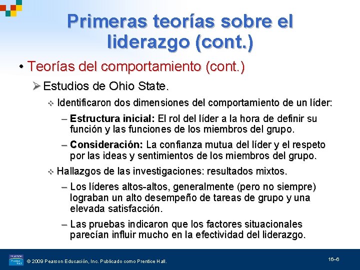 Primeras teorías sobre el liderazgo (cont. ) • Teorías del comportamiento (cont. ) Ø