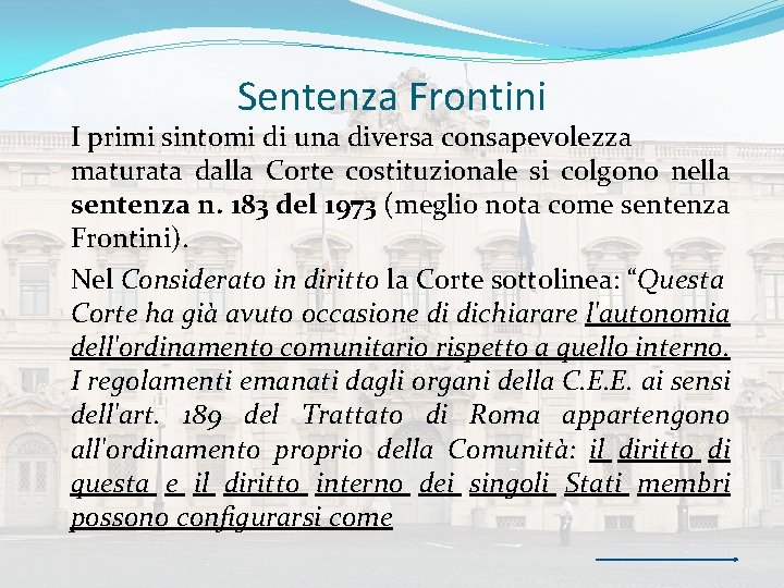 Sentenza Frontini I primi sintomi di una diversa consapevolezza maturata dalla Corte costituzionale si