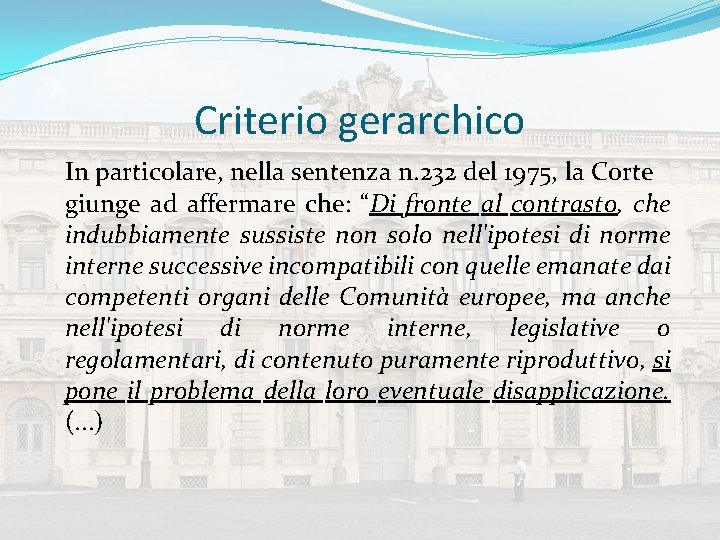 Criterio gerarchico In particolare, nella sentenza n. 232 del 1975, la Corte giunge ad