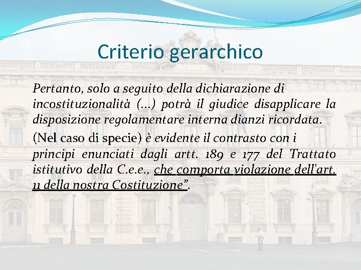 Criterio gerarchico Pertanto, solo a seguito della dichiarazione di incostituzionalità (. . . )