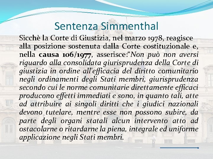 Sentenza Simmenthal Sicchè la Corte di Giustizia, nel marzo 1978, reagisce alla posizione sostenuta