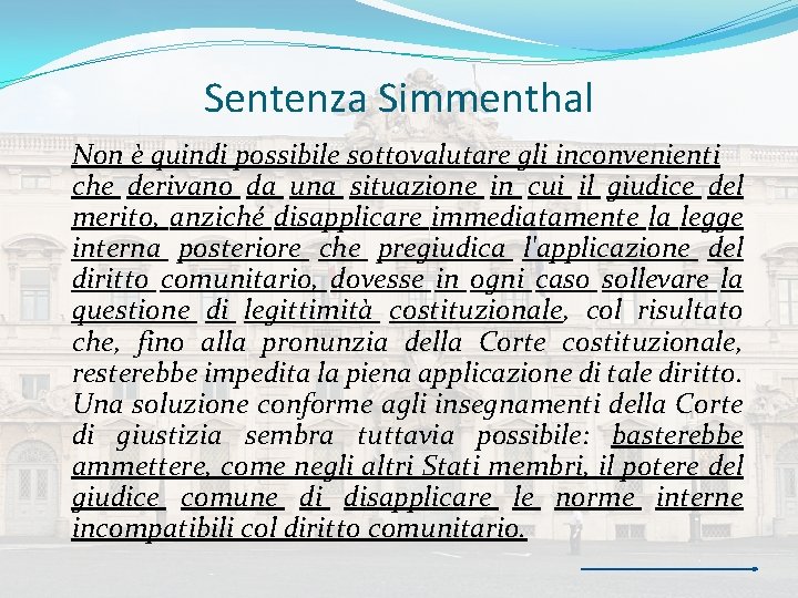 Sentenza Simmenthal Non è quindi possibile sottovalutare gli inconvenienti che derivano da una situazione