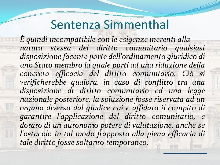 Sentenza Simmenthal È quindi incompatibile con le esigenze inerenti alla natura stessa del diritto