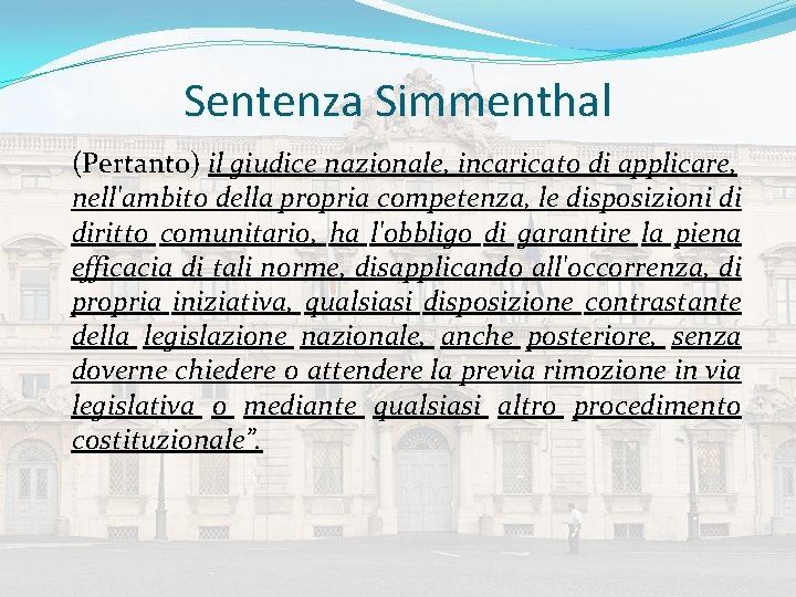 Sentenza Simmenthal (Pertanto) il giudice nazionale, incaricato di applicare, nell'ambito della propria competenza, le