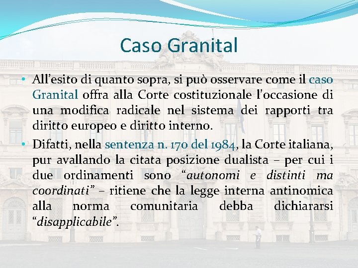 Caso Granital • All’esito di quanto sopra, si può osservare come il caso Granital