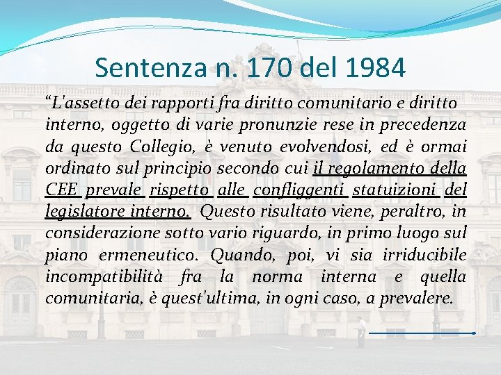 Sentenza n. 170 del 1984 “L'assetto dei rapporti fra diritto comunitario e diritto interno,