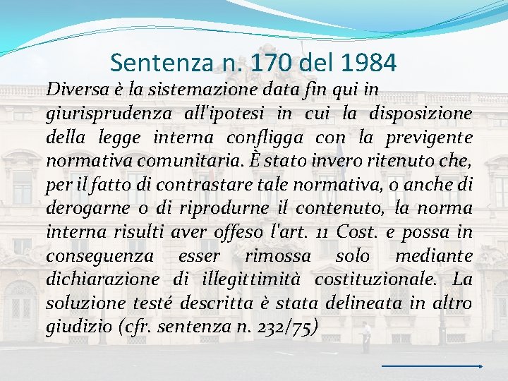 Sentenza n. 170 del 1984 Diversa è la sistemazione data fin qui in giurisprudenza