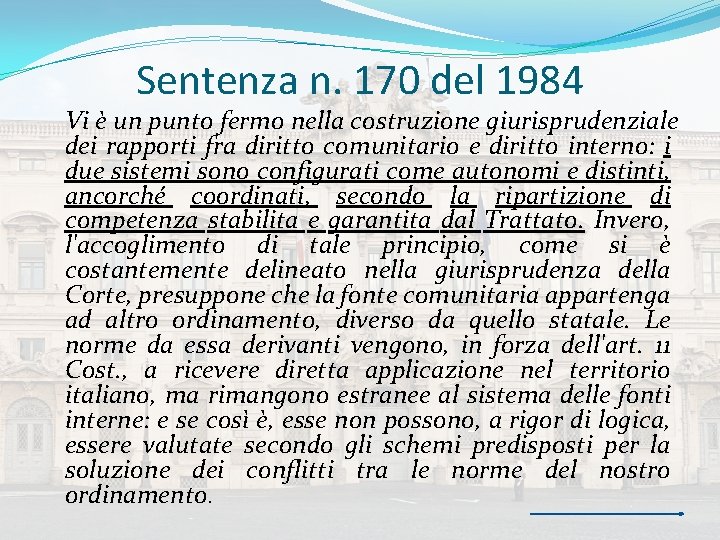 Sentenza n. 170 del 1984 Vi è un punto fermo nella costruzione giurisprudenziale dei