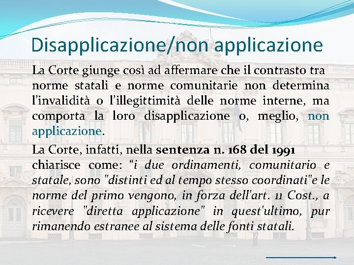 Disapplicazione/non applicazione La Corte giunge così ad affermare che il contrasto tra norme statali