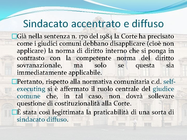 Sindacato accentrato e diffuso �Già nella sentenza n. 170 del 1984 la Corte ha