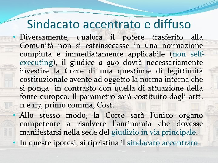 Sindacato accentrato e diffuso • Diversamente, qualora il potere trasferito alla Comunità non si