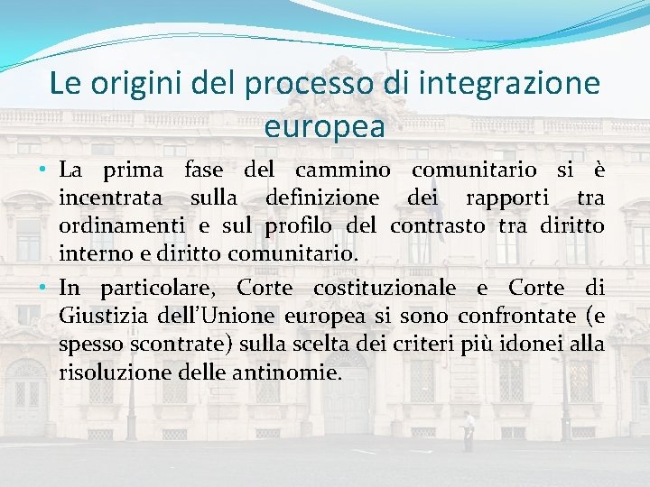 Le origini del processo di integrazione europea • La prima fase del cammino comunitario