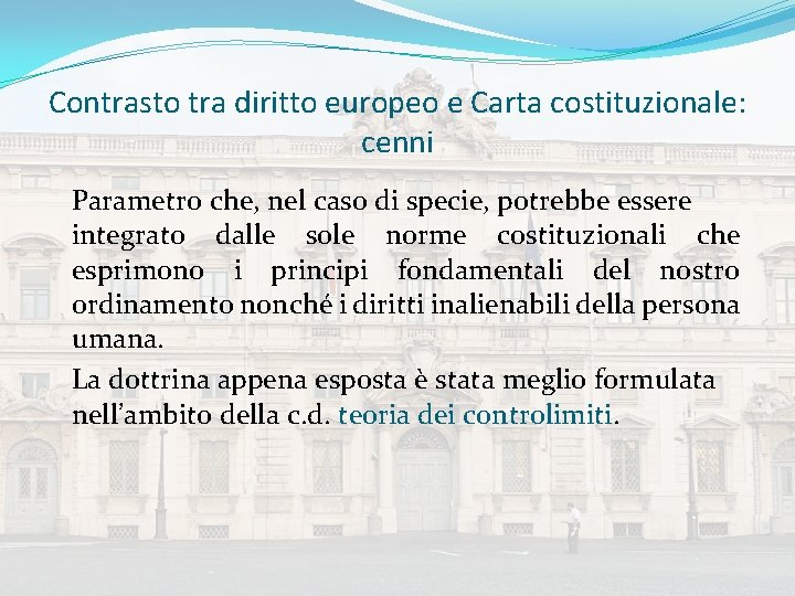 Contrasto tra diritto europeo e Carta costituzionale: cenni Parametro che, nel caso di specie,