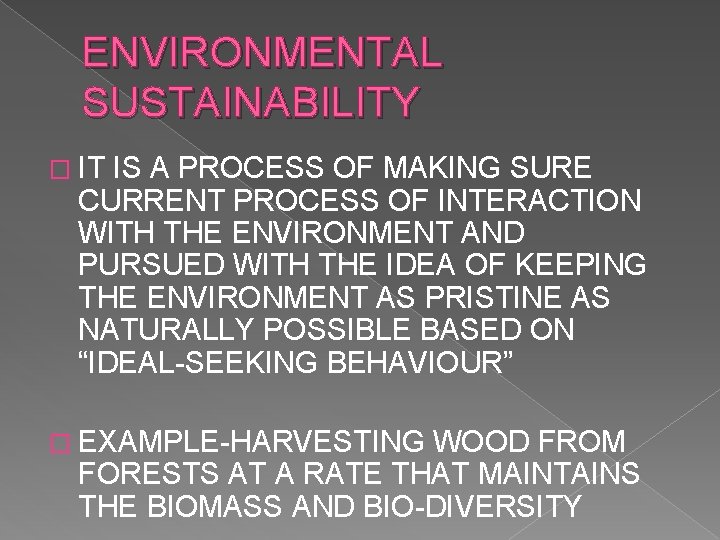ENVIRONMENTAL SUSTAINABILITY � IT IS A PROCESS OF MAKING SURE CURRENT PROCESS OF INTERACTION