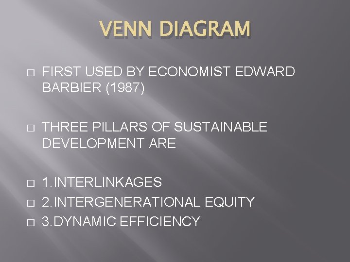 VENN DIAGRAM � FIRST USED BY ECONOMIST EDWARD BARBIER (1987) � THREE PILLARS OF