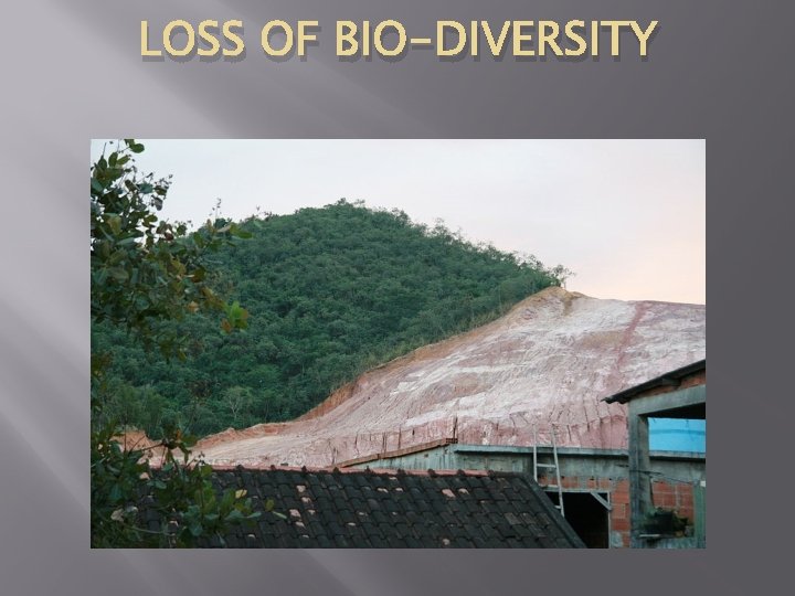 LOSS OF BIO-DIVERSITY 