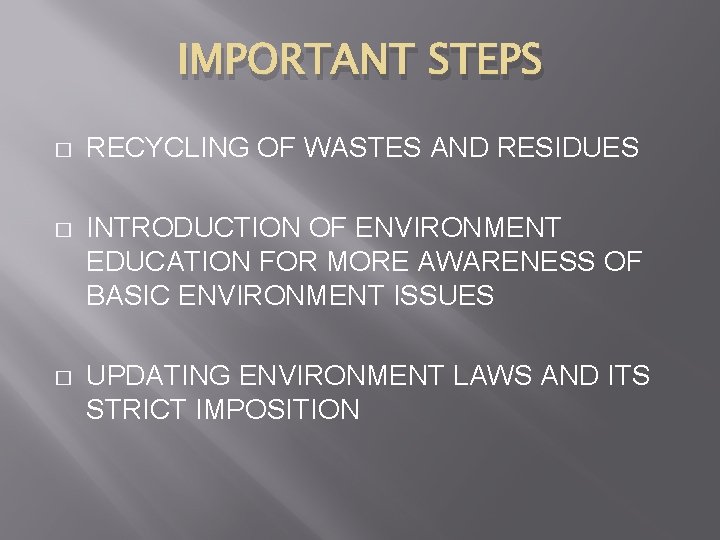 IMPORTANT STEPS � RECYCLING OF WASTES AND RESIDUES � INTRODUCTION OF ENVIRONMENT EDUCATION FOR