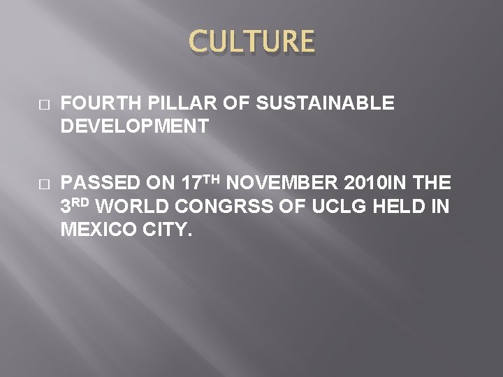 CULTURE � FOURTH PILLAR OF SUSTAINABLE DEVELOPMENT � PASSED ON 17 TH NOVEMBER 2010