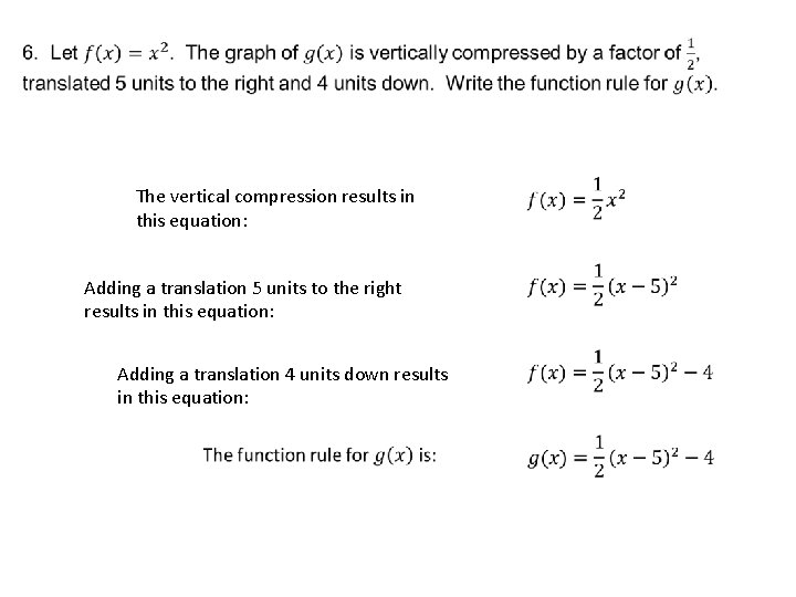  The vertical compression results in this equation: Adding a translation 5 units to