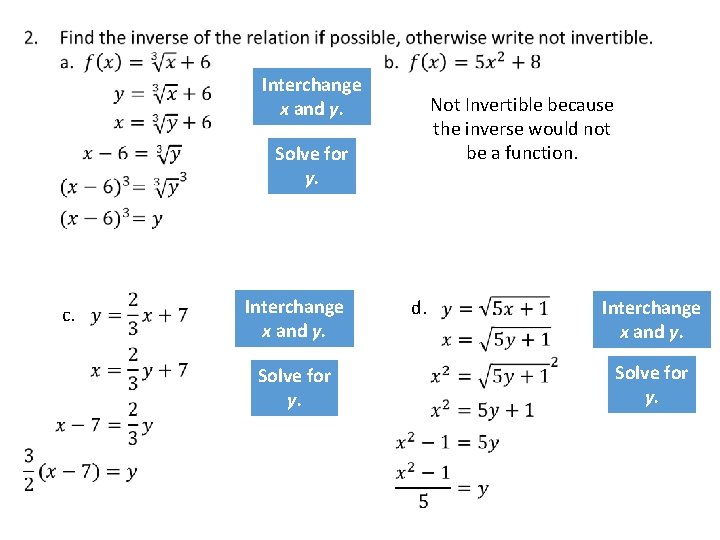  Interchange x and y. Not Invertible because the inverse would not be a