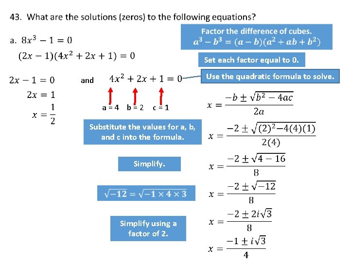  Set each factor equal to 0. Use the quadratic formula to solve. and