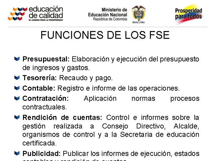 FUNCIONES DE LOS FSE Presupuestal: Elaboración y ejecución del presupuesto de ingresos y gastos.