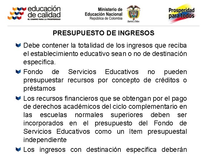 PRESUPUESTO DE INGRESOS Debe contener la totalidad de los ingresos que reciba el establecimiento