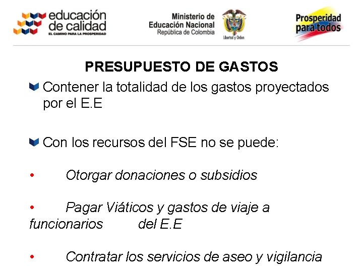 PRESUPUESTO DE GASTOS Contener la totalidad de los gastos proyectados por el E. E