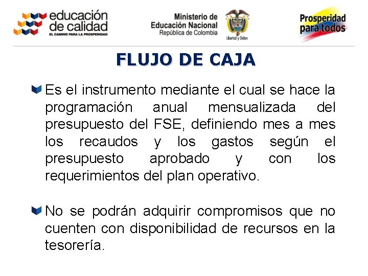 FLUJO DE CAJA Es el instrumento mediante el cual se hace la programación anual