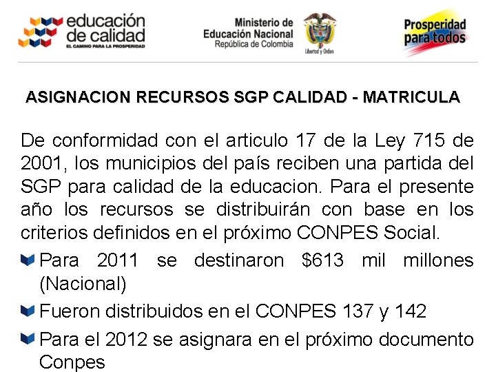 ASIGNACION RECURSOS SGP CALIDAD - MATRICULA De conformidad con el articulo 17 de la