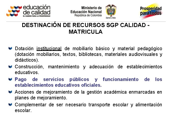 DESTINACIÓN DE RECURSOS SGP CALIDAD MATRICULA Dotación institucional de mobiliario básico y material pedagógico