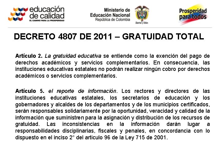 DECRETO 4807 DE 2011 – GRATUIDAD TOTAL Artículo 2. La gratuidad educativa se entiende