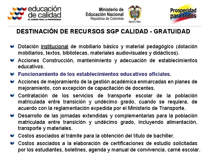 DESTINACIÓN DE RECURSOS SGP CALIDAD - GRATUIDAD Dotación institucional de mobiliario básico y material