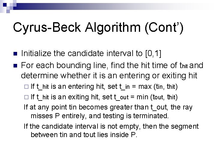 Cyrus-Beck Algorithm (Cont’) n n Initialize the candidate interval to [0, 1] For each
